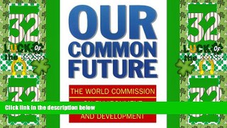 Big Deals  Our Common Future (Oxford Paperbacks)  Full Read Most Wanted