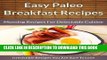 Ebook Paleo Breakfast Recipes: Morning Recipes for Delectable Cuisine (The Easy Recipe Book 45)