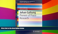 READ FULL  Johan Galtung: Pioneer of Peace Research (SpringerBriefs on Pioneers in Science and