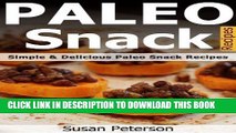 Ebook Paleo Snack Recipes - Simple and Delicious Paleo Snack Recipes (Paleo Snack Recipes, Paleo