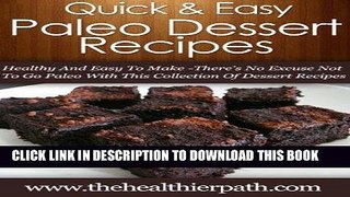 Ebook Paleo Dessert Recipes: Healthy And Easy To Make-There s No Excuse Not To Go Paleo With This