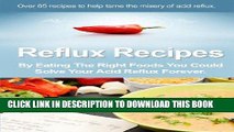 Ebook Reflux Recipes (By Eating The Right Foods You Could Solve Your Acid Reflux Forever. Book 1)