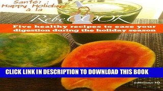 Best Seller SantÃ©! : Happy Holidays Ã  la Rebecook. Five healthy recipes to ease your digestion