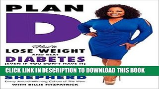 Ebook Plan D: How to Lose Weight and Beat Diabetes (Even If You Donâ€™t Have It) Free Download