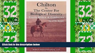 Big Deals  CHILTON VS. THE CENTER FOR BIOLOGICAL DIVERSITY: TRUTH RIDES A COWHORSE  Best Seller