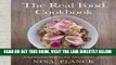 [READ] EBOOK The Real Food Cookbook: Traditional Dishes for Modern Cooks BEST COLLECTION