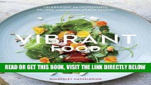 [FREE] EBOOK Vibrant Food: Celebrating the Ingredients, Recipes, and Colors of Each Season ONLINE