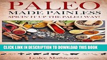 Ebook Paleo Made Painless: Spicin  It Up The Paleo Way: 20 Quick And Easy Herb   Spice Mixes For