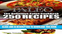 Ebook The Definitive Paleo CookBook - 250 Truly Paleo-Friendly Recipes | Delicious, Quick   Simple