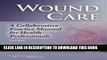 [READ] EBOOK Wound Care: A Collaborative Practice Manual for Health Professionals (Sussman, Wound