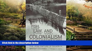 READ FULL  Fish, Law, and Colonialism: The Legal Capture of Salmon in British Columbia  READ Ebook