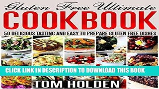 Best Seller Gluten Free Ultimate Cookbook: 50 Delicious Tasting And Easy To Prepare Gluten Free