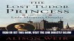[FREE] EBOOK The Lost Tudor Princess: The Life of Lady Margaret Douglas ONLINE COLLECTION