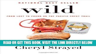 [FREE] EBOOK Wild: From Lost to Found on the Pacific Crest Trail BEST COLLECTION