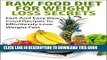 Ebook Raw Food Diet For Weight Loss Secrets: Fast And Easy Raw Food Recipes To Effortlessly Lose