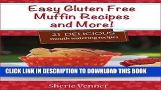 Best Seller Easy Gluten Free Muffin Recipes and More!: 21 Delicious Mouth Watering Recipes Free