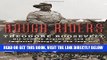 [FREE] EBOOK Rough Riders: Theodore Roosevelt, His Cowboy Regiment, and the Immortal Charge Up San
