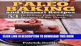 Ebook Paleo Baking and Dessert Recipes: 53 Delicious Paleo Baking Recipes of the Week (Paleo Diet,