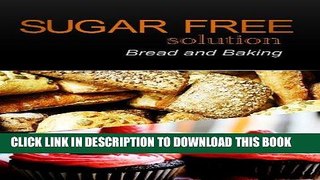 Best Seller Sugar-Free Solution - Bread and Baking Recipes - 2 book pack Free Read
