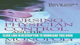 [FREE] EBOOK Nursing, Physician Control, and the Medical Monopoly: Historical ONLINE COLLECTION