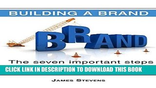Best Seller Building a Brand: The 7 Important Steps Free Read