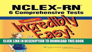 [FREE] EBOOK NCLEX-RNÂ®: 6 Comprehensive Tests Made Incredibly Easy! (Incredibly Easy! SeriesÂ®)