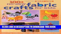 Best Seller 100  No-Sew Fabric Crafts for Kids: Hours of Fun, Oodles of Projects, Gifts, Toys,