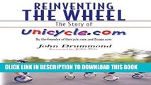 Best Seller Reinventing The Wheel: The Story of Unicycle.com Free Read