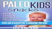 Ebook Paleo Snacks For Kids: Paleo Snack Recipes That Your Child Will Love. (Paleo Kids Series)