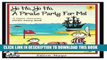 Ebook Yo Ho, Yo Ho, A Pirate Party for Me: A Super Awesome Pirate Party Book - Volume 3 - Pirate