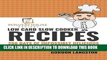 Ebook Low Carb Slow Cooker Recipes: 200 Days of Impossibly Delicious   Effortless Cooking Free Read