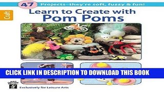 Best Seller Learn to Create with Pom-poms (Leisure Arts Craft) Free Read