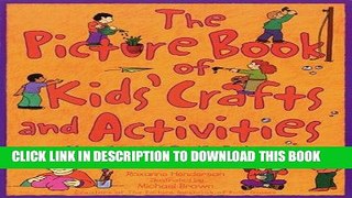 Best Seller The Picture Book of Kids  Crafts and Activities : More than 200 Terrific Projects