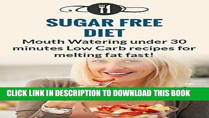 Télécharger la video: Best Seller Sugar Free Diet Cookbook: Mouth Watering Under 30 Minutes Low Carb Recipes for Melting