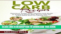Ebook Low Carb Recipes: Delicious, Super Easy, Healthy and Quick to Prepare Meals With Bonus Tips