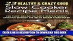 Ebook 23 Healthy   Crazy Good Slow Cooker Recipe Meals: a perfect fit for those willing to lead a