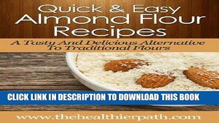 Best Seller Almond Flour Recipes: A Tasty And Delicious Alternative To Traditional Flours.