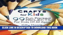 Best Seller Crafts For Kids (3rd Edition): 99 Fun Packed Projects For Kids Of All Ages! (Kids