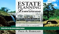 Must Have  Estate Planning in Louisiana: A Layman s Guide to Understanding Wills, Trusts, Probate,