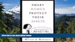 Must Have  Smart Women Protect Their Assets: Essential Information for Every Woman About Wills,