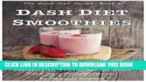Ebook Dash Diet Smoothies - 50 Healthy and Delicious Dash Diet-Friendly Recipes (The Dash Diet