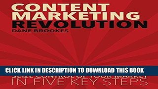 Best Seller Content Marketing Revolution: Seize Control of Your Market in Five Key Steps Free
