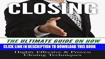 Ebook Closing: Closing Sales: The Ultimate Guide On How To Get A Yes   Close Deals - Highly