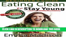 Ebook Eating Clean to Stay Young: Low Fat Plan for Better Diet, Nutrition and Weight-loss (Clean