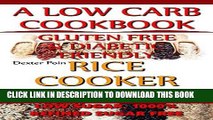 Ebook Rice Cooker Recipes - A Low Carb Cookbook - Gluten FREE   Diabetic Friendly - Low Sugar