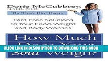 Ebook How Much Does Your Soul Weigh?: Diet-Free Solutions to Your Food, Weight, and Body Worries
