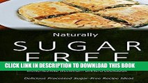 Best Seller Naturally Sugar-Free - Munchies and Weeknight Dinners Cookbook: Delicious Sugar-Free