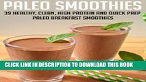 Best Seller Paleo Smoothies: 39 Healthy, Clean, High Protein And Quick Prep Paleo Breakfast