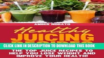 Best Seller Healthy Juicing Recipes - The TOP Juice Recipes to Help You Lose Weight and Improve