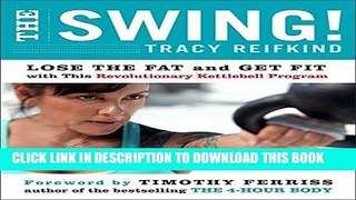 Best Seller The Swing!: Lose the Fat and Get Fit with This Revolutionary Kettlebell Program Free
